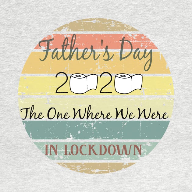 Father's Day The One Where We Were In Lockdown 2020 Funny Fathers Day Vintage by kikibul